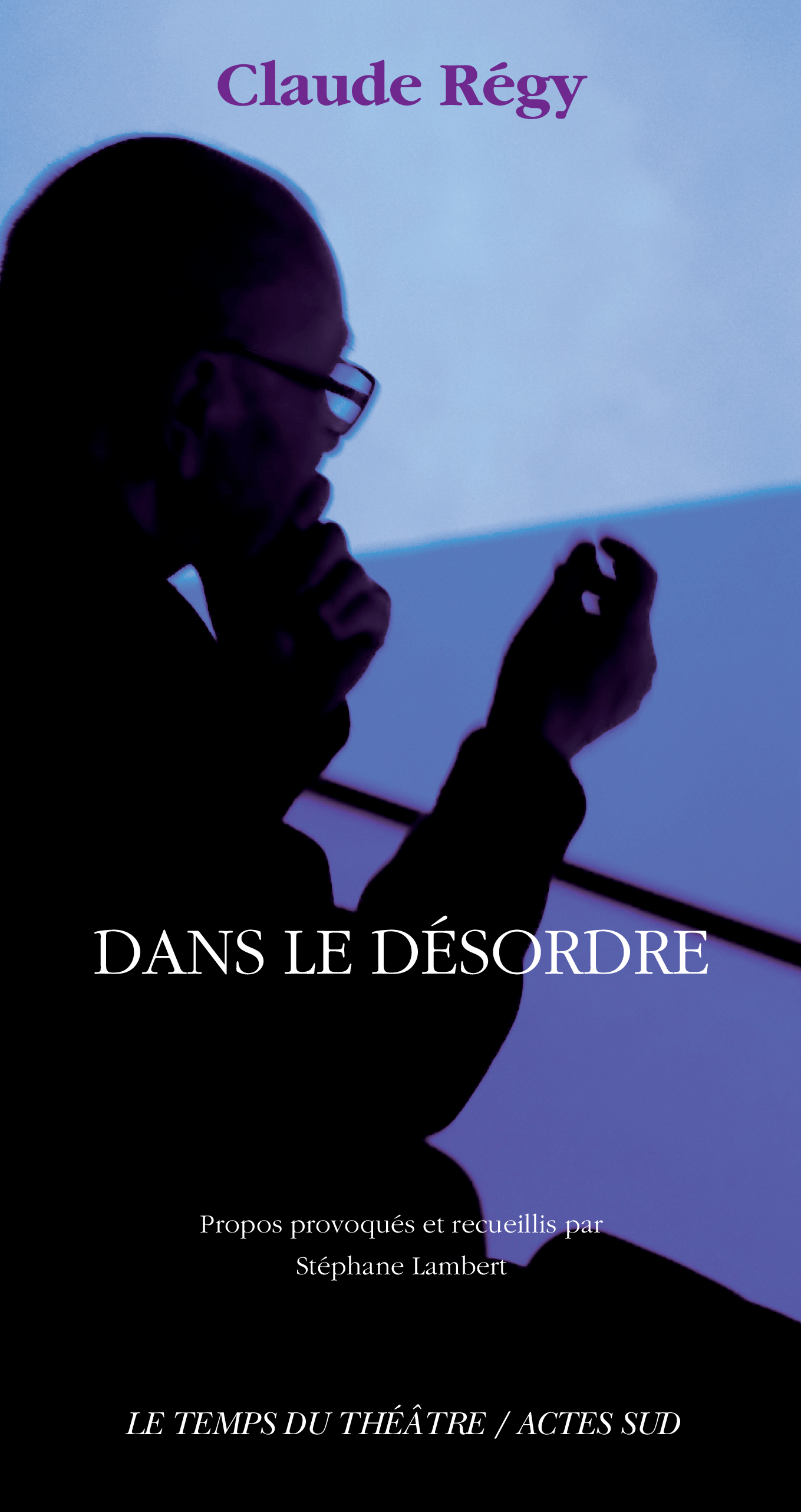 Claude Régy – Dans le désordre